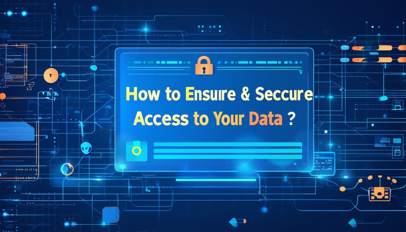 découvrez comment assurer un accès sécurisé à vos données avec nos conseils et solutions adaptées à vos besoins.